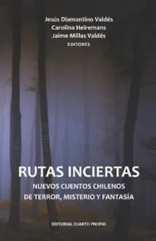Rutas Inciertas. Nuevos Cuentos Chilenos De Terror, Misterio, Terror y Fantasía