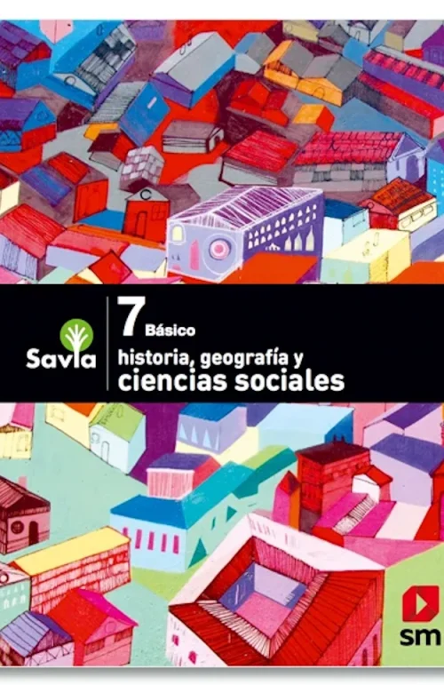 Historia, Geografía y Ciencias Sociales 7º Básico Savia